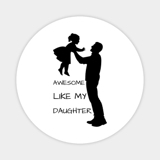 Awesome-Like-My-Daughter Magnet